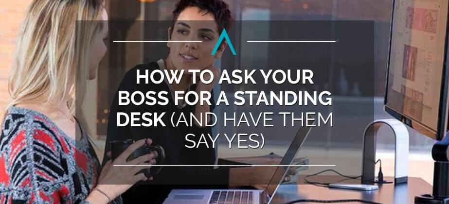How to Ask Your Boss for a Standing Desk (And Have Them Say Yes!)